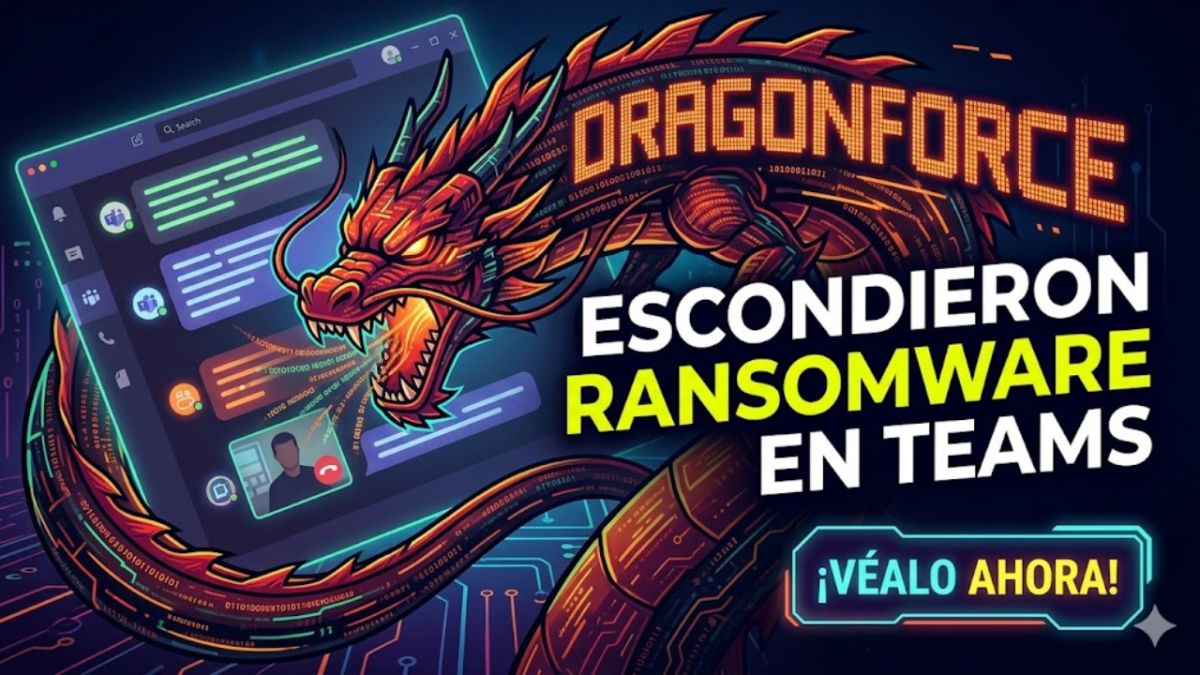 DragonForce usó Microsoft Teams para esconder tráfico de ransomware durante meses