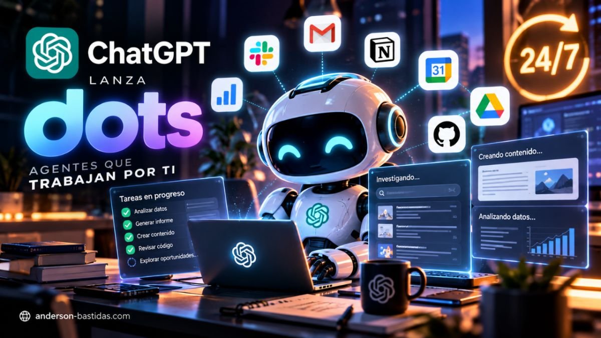 🚨 ChatGPT ya no solo responde: OpenAI lanza “dots”, agentes que trabajan por ti 24/7